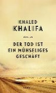 Bild von Khalifa, Khaled : Der Tod ist ein mühseliges Geschäft