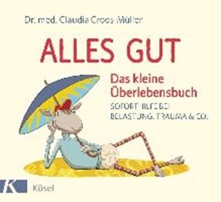 Bild von Croos-Müller, Claudia: Alles gut - Das kleine Überlebensbuch