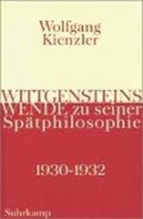 Bild von Kienzler, Wolfgang: Wittgensteins Wende zu seiner Spätphilosophie 1930 bis 1932