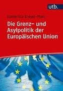 Cover-Bild zu Dreyer-Plum, Domenica: Die Grenz- und Asylpolitik der Europäischen Union