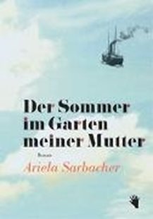 Bild von Sarbacher, Ariela: Der Sommer im Garten meiner Mutter