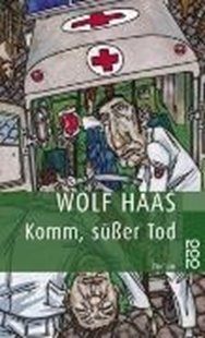 Bild von Haas, Wolf: Komm, süßer Tod
