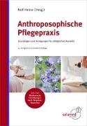 Bild von Heine, Rolf (Hrsg.): Anthroposophische Pflegepraxis
