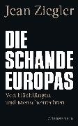 Cover-Bild zu Ziegler, Jean: Die Schande Europas