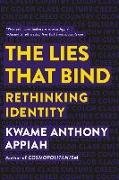 Cover-Bild zu Appiah, Kwame Anthony: The Lies That Bind: Rethinking Identity