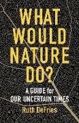 Cover-Bild zu DeFries, Ruth: What Would Nature Do?