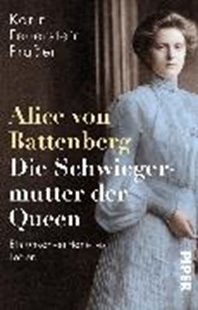 Bild von Feuerstein-Praßer, Karin: Alice von Battenberg - Die Schwiegermutter der Queen