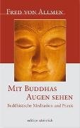 Cover-Bild zu Allmen, Fred von: Mit Buddhas Augen sehen