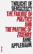 Cover-Bild zu Applebaum, Anne: Twilight of Democracy