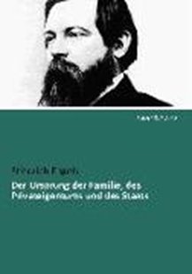 Bild von Engels, Friedrich: Der Ursprung der Familie, des Privateigentums und des Staats