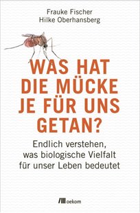 Bild von Fischer, Frauke : Was hat die Mücke je für uns getan?
