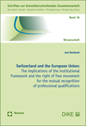 Bild von Günthardt, Joel: Switzerland and the European Union - The implications of the institutional framework and the right of free movement for the mutual recognition of professional qualifications