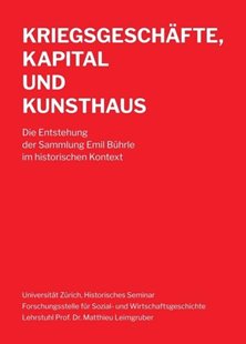Bild von Leimgruber, Matthieu: Kriegsgeschäfte, Kapital und Kunsthaus