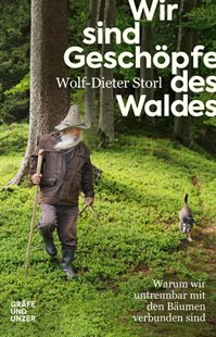 Bild von Storl, Wolf-Dieter: Wir sind Geschöpfe des Waldes