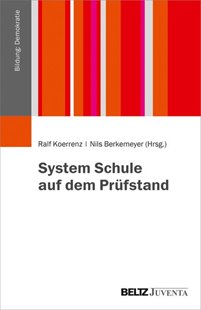 Bild von Koerrenz, Ralf (Hrsg.) : System Schule auf dem Prüfstand