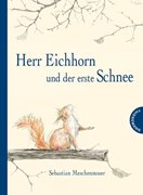Bild von Meschenmoser, Sebastian: Herr Eichhorn: Herr Eichhorn und der erste Schnee