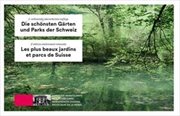 Bild von Schweizer Heimatschutz (Hrsg.) : Die schönsten Gärten und Parks der Schweiz / Les plus beaux jardins et parcs de Suisse
