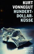 Bild von Vonnegut, Kurt: Hundert-Dollar-Küsse (eBook)