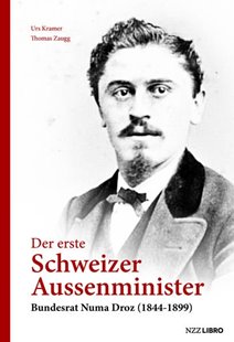 Bild von Kramer, Urs: Der erste Schweizer Aussenminister