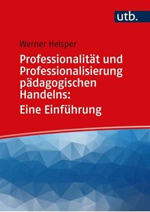 Bild von Helsper, Werner: Professionalität und Professionalisierung pädagogischen Handelns: Eine Einführung