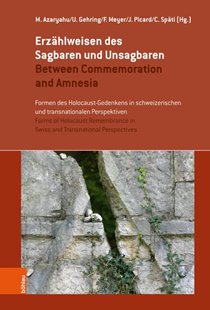 Bild von Picard, Jacques (Hrsg.) : Erzählweisen des Sagbaren und Unsagbaren / Between Commemoration and Amnesia
