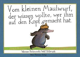 Bild von Holzwarth, Werner : Vom kleinen Maulwurf, der wissen wollte, wer ihm auf den Kopf gemacht hat