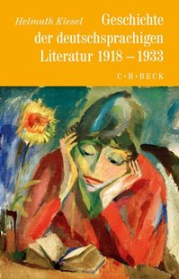 Bild von Kiesel, Helmuth: Geschichte der deutschen Literatur Bd. 10: Geschichte der deutschsprachigen Literatur 1918 bis 1933