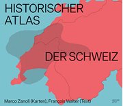 Bild von Zanoli, Marco : Historischer Atlas der Schweiz