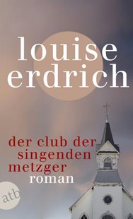Bild von Erdrich, Louise : Der Club der singenden Metzger