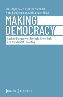 Bild von Rajal, Elke (Hrsg.) : Making Democracy - Aushandlungen von Freiheit, Gleichheit und Solidarität im Alltag (eBook)