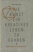 Cover-Bild zu Berzbach, Frank: Die Kunst ein kreatives Leben zu führen