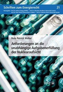Bild von Müller, Reto Patrick: Anforderungen an die unabhängige Aufgabenerfüllung der Nuklearaufsicht