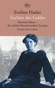 Cover-Bild zu Hasler, Eveline: Tochter des Geldes Mentona Moser - die reichste Revolutionärin Europas