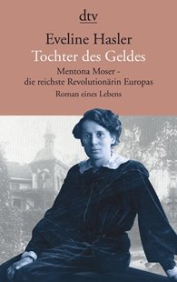 Bild von Hasler, Eveline: Tochter des Geldes Mentona Moser - die reichste Revolutionärin Europas