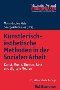 Bild von Meis, Mona-Sabine (Hrsg.) : Künstlerisch-ästhetische Methoden in der Sozialen Arbeit