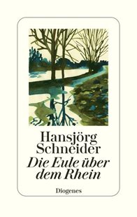 Bild von Schneider, Hansjörg: Die Eule über dem Rhein