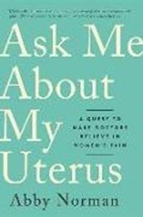 Bild von Norman, Abby: Ask Me About My Uterus