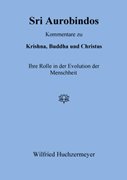 Bild von Huchzermeyer, Wilfried: Sri Aurobindos Kommentare zu Krishna, Buddha und Christus