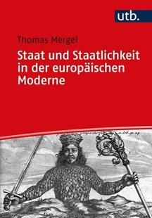 Bild von Mergel, Thomas: Staat und Staatlichkeit in der europäischen Moderne