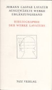 Bild von Weigelt, Horst (Hrsg.): Johann Caspar Lavater. Ausgewählte Werke / Johann Caspar Lavater, Ausgewählte Werke, Ergänzungsband - Ausgewählte Werke in historisch-kritischer Ausgabe