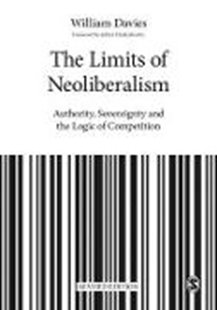 Bild von Davies, William: The Limits of Neoliberalism: Authority, Sovereignty and the Logic of Competition