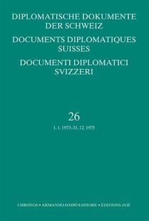 Bild von Zala, Sacha (Hrsg.): Diplomatische Dokumente der Schweiz, Bd. 26 (1973-1975) Documents diplomatiques suisses, vol. 26 (1973-1975) Documenti diplomatici svizzeri, vol. 26 (1973-1975)
