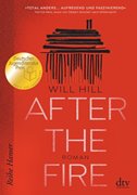 Cover-Bild zu Hill, Will: After the Fire - Ausgezeichnet mit dem Deutschen Jugendliteraturpreis 2021