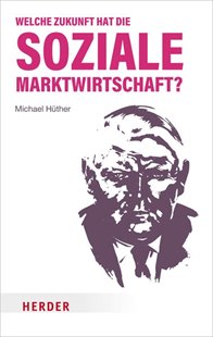 Bild von Hüther, Michael: Welche Zukunft hat die soziale Marktwirtschaft?