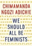 Cover-Bild zu Adichie, Chimamanda Ngozi: We Should All Be Feminists (eBook)