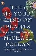 Bild von Pollan, Michael: This Is Your Mind On Plants