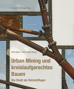 Bild von Heisel, Felix (Hrsg.): Urban Mining und kreislaufgerechtes Bauen