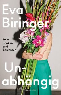 Bild von Biringer, Eva: Unabhängig - Vom Trinken und Loslassen