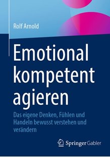 Bild von Arnold, Rolf: Emotional kompetent agieren (eBook)
