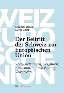 Bild von Oesch, Matthias: Der Beitritt der Schweiz zur Europäischen Union